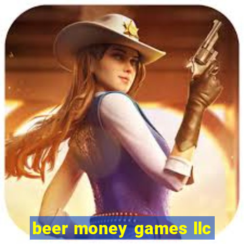 beer money games llc